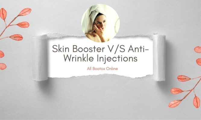Skin Booster VS Anti-Wrinkle Injections, dermal filler
